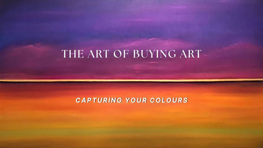 THE ART OF BUYING ART: Capturing Your Colours