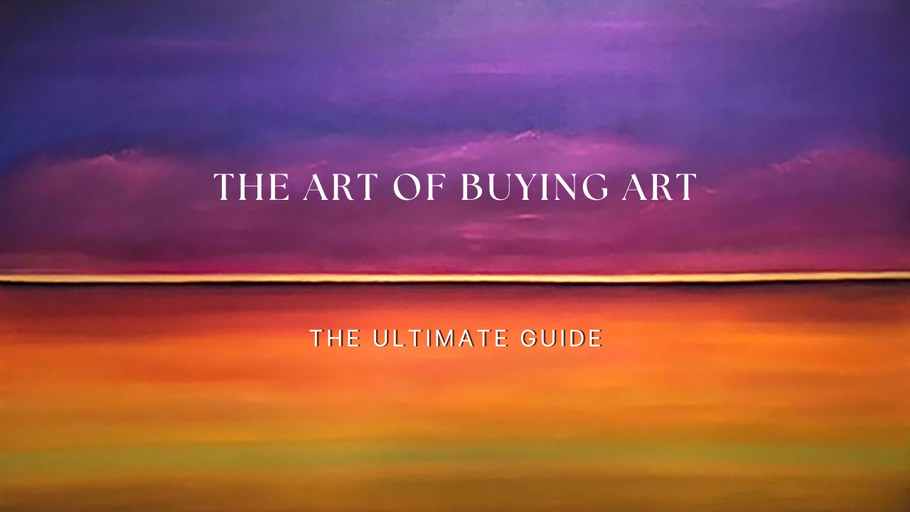 THE ART OF BUYING ART--The Ultimate Guide
